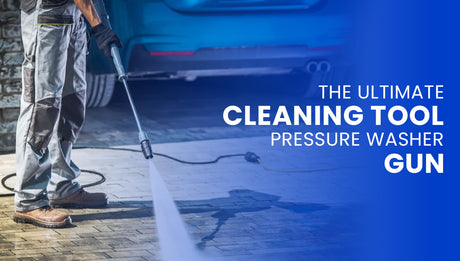 The Ultimate Cleaning Tool: Pressure Washer Gun