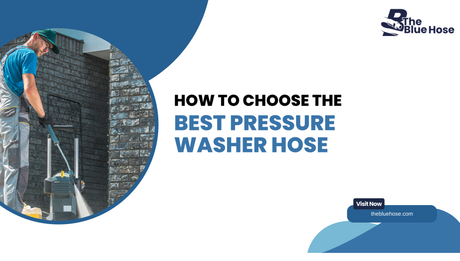 How to Choose the Best Pressure Washer Hose